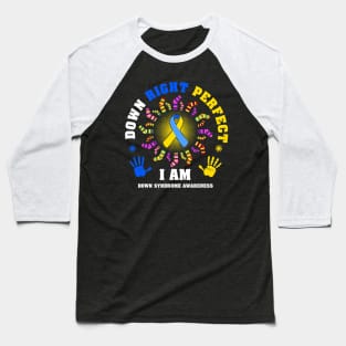 Im Down Right Perfect Down Syndrome Baseball T-Shirt